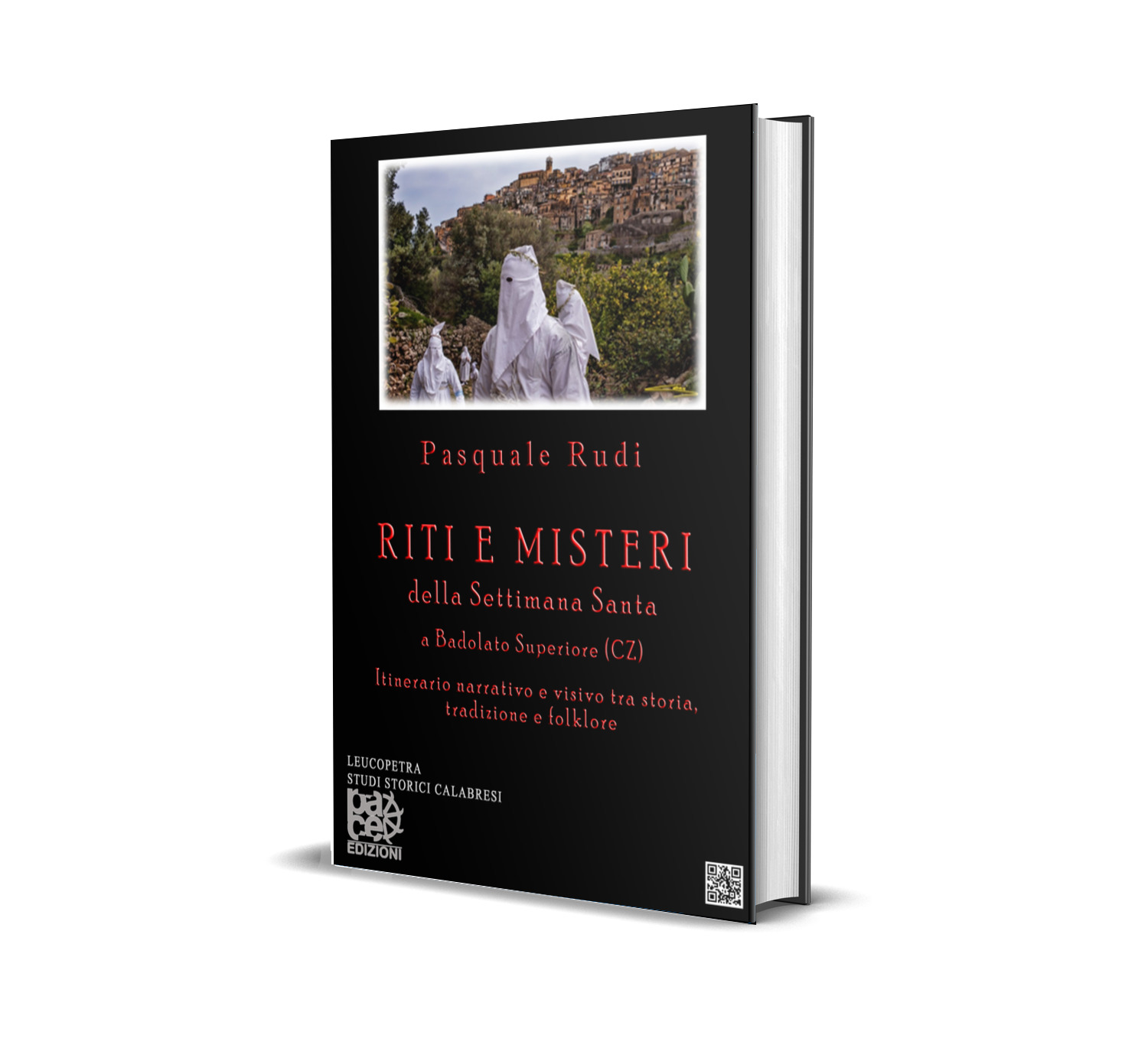 RITI E MISTERI DELLA SETTIMANA SANTA A BADOLATO SUPERIORE: Itinerario narrativo e visivo tra storia, tradizione e folklore