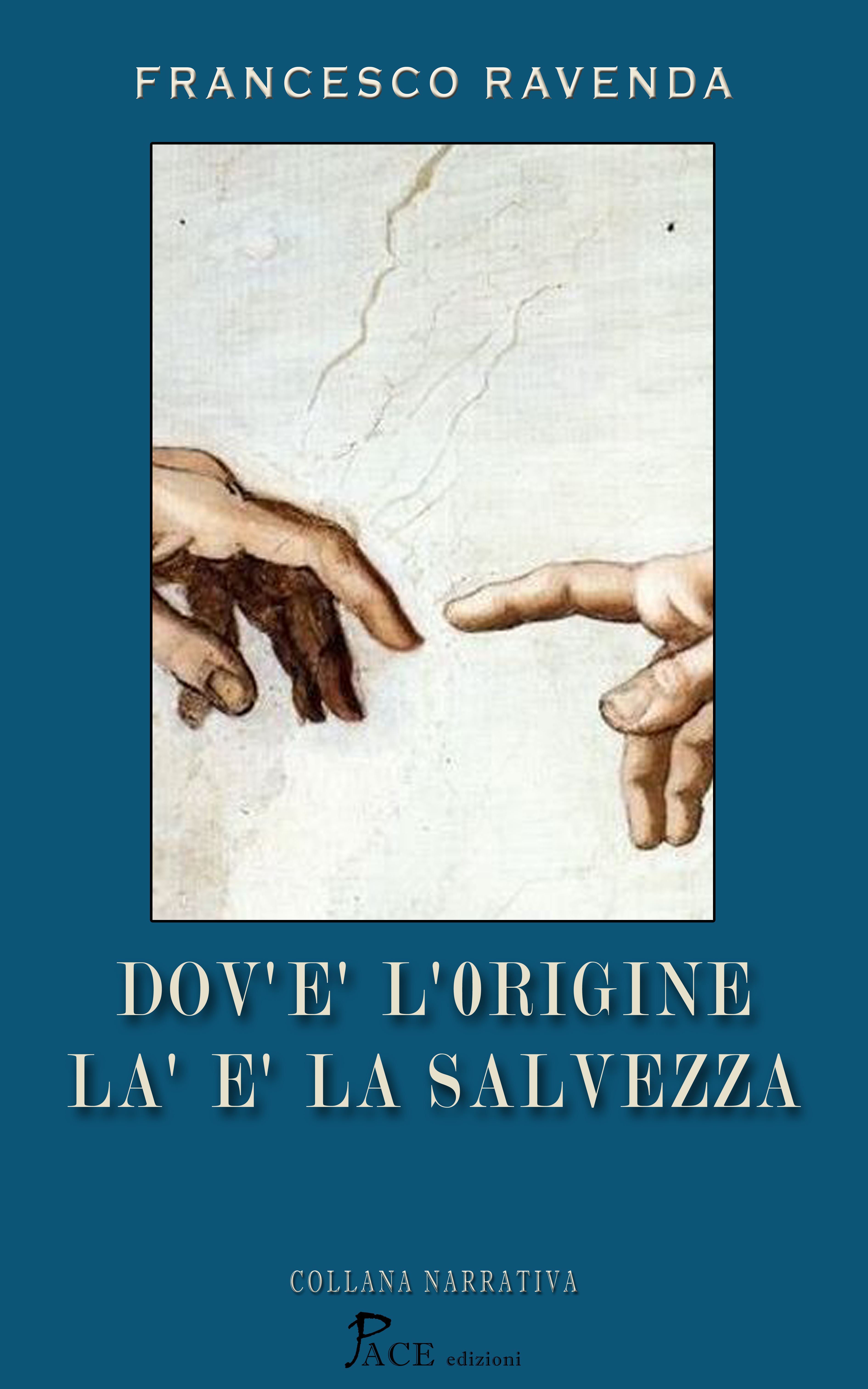 DOV'E' L'ORIGINE LA' E' LA SALVEZZA